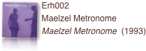 ￼Erh002  
Maelzel Metronome
Maelzel Metronome  (1993)